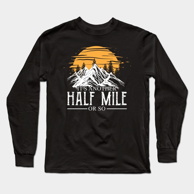 Retro It's Another Half Mile Or So Shirt Long Sleeve T-Shirt by ROMANSAVINRST